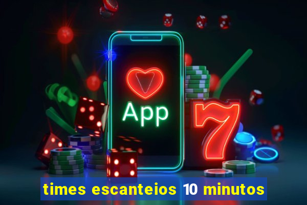 times escanteios 10 minutos